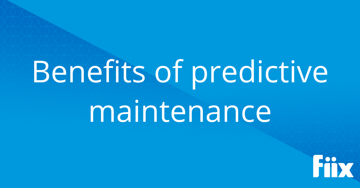 Benefits of predictive maintenance