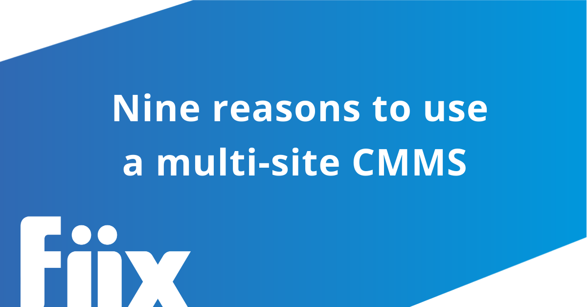 Nine reasons to use a multi-site CMMS