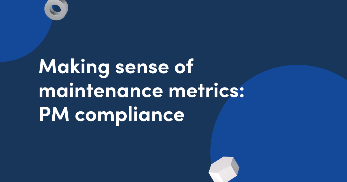 Making sense of maintenance metrics: PM compliance