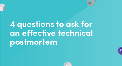 4 questions to ask for an effective technical postmortem graphic
