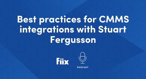 Best practices for CMMS integrations with Stuart Fergusson
