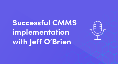 Successful CMMS implementation with Jeff O’Brien (PODCAST) graphic