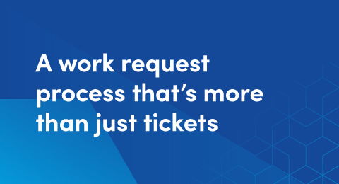 A work request process that’s more than just tickets graphic