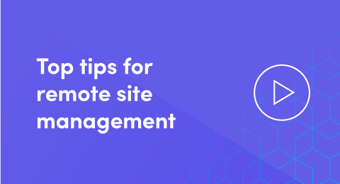 Top tips for remote site management graphic