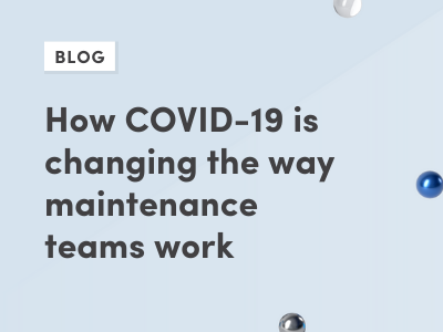 How COVID-19 is changing the way maintenance teams work