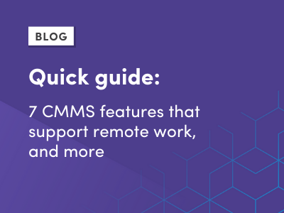 Quick guide - 7 CMMS features that support remote work, and more