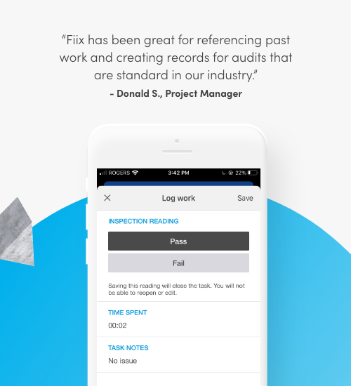 Fiix has been great for referencing past work and creating records for audits that are standard in our industry. Donald S., Project Manager