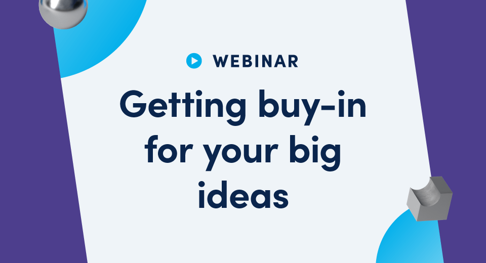 Getting buy-in for your big ideas