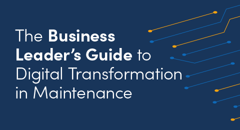 The Business Leader's Guide to Digital Transformation in Maintenance
